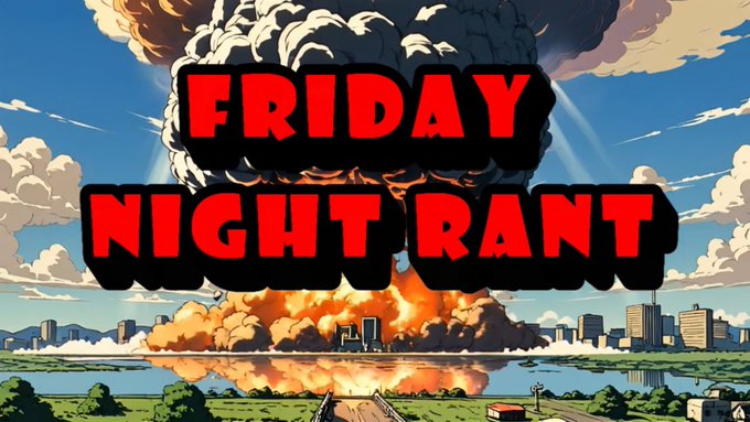 Friday Nighr Rant